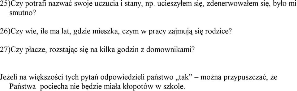 26)Czy wie, ile ma lat, gdzie mieszka, czym w pracy zajmują się rodzice?