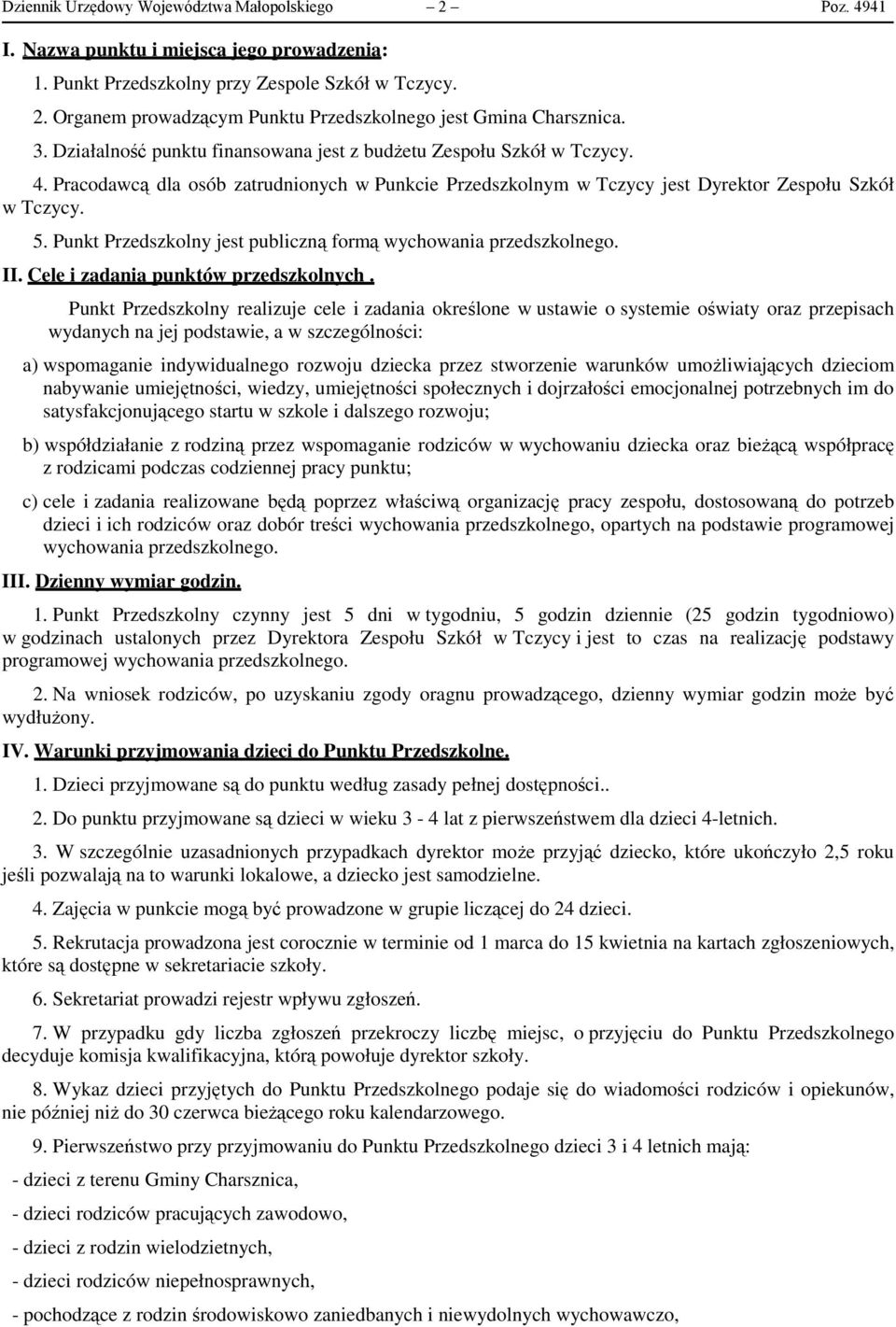 Punkt Przedszkolny jest publiczną formą wychowania przedszkolnego. II. Cele i zadania punktów przedszkolnych.