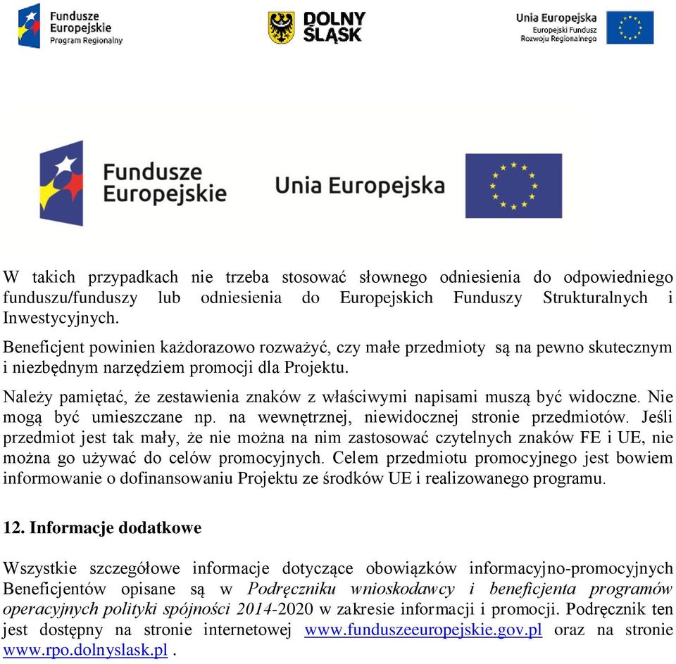 Należy pamiętać, że zestawienia znaków z właściwymi napisami muszą być widoczne. Nie mogą być umieszczane np. na wewnętrznej, niewidocznej stronie przedmiotów.