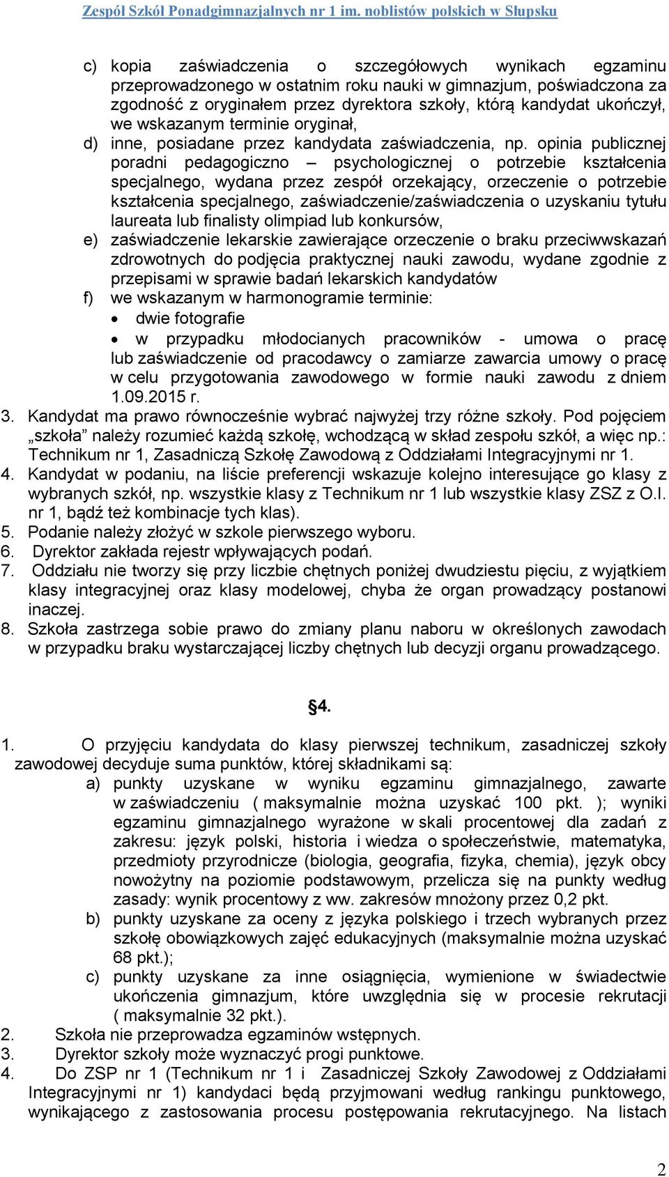 opinia publicznej poradni pedagogiczno psychologicznej o potrzebie kształcenia specjalnego, wydana przez zespół orzekający, orzeczenie o potrzebie kształcenia specjalnego, zaświadczenie/zaświadczenia