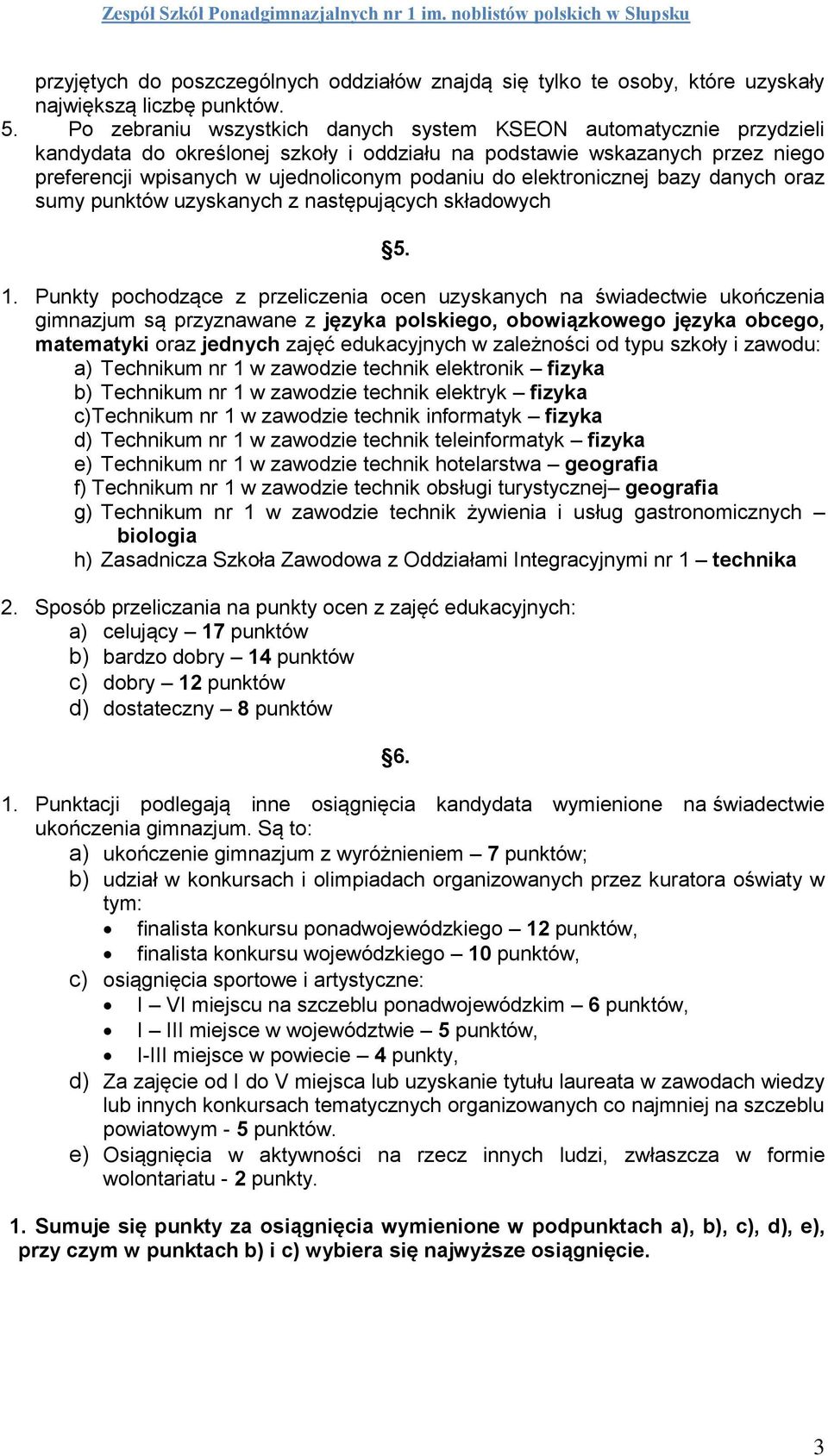 elektronicznej bazy danych oraz sumy punktów uzyskanych z następujących składowych 5. 1.