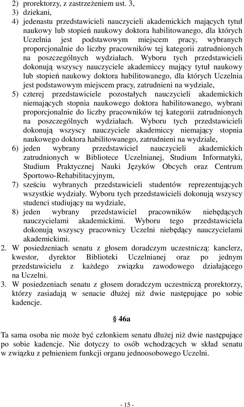 wybranych proporcjonalnie do liczby pracowników tej kategorii zatrudnionych na poszczególnych wydziałach.