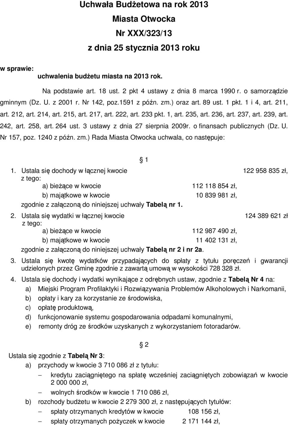 222, art. 233 pkt. 1, art. 235, art. 236, art. 237, art. 239, art. 242, art. 258, art. 264 ust. 3 ustawy z dnia 27 sierpnia 2009r. o finansach publicznych (Dz. U. Nr 157, poz. 1240 z późn. zm.