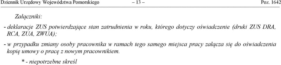 dotyczy oświadczenie (druki ZUS DRA, RCA, ZUA, ZWUA); - w przypadku zmiany osoby