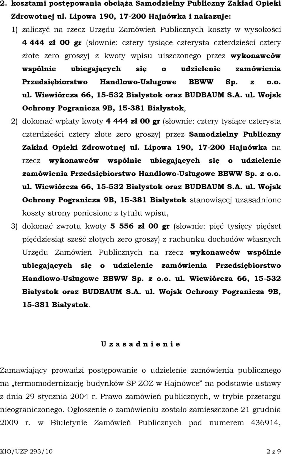 kwoty wpisu uiszczonego przez wykonawców wspólnie ubiegających się o udzielenie zamówienia Przedsiębiorstwo Handlowo-Usługowe BBWW Sp. z o.o. ul.