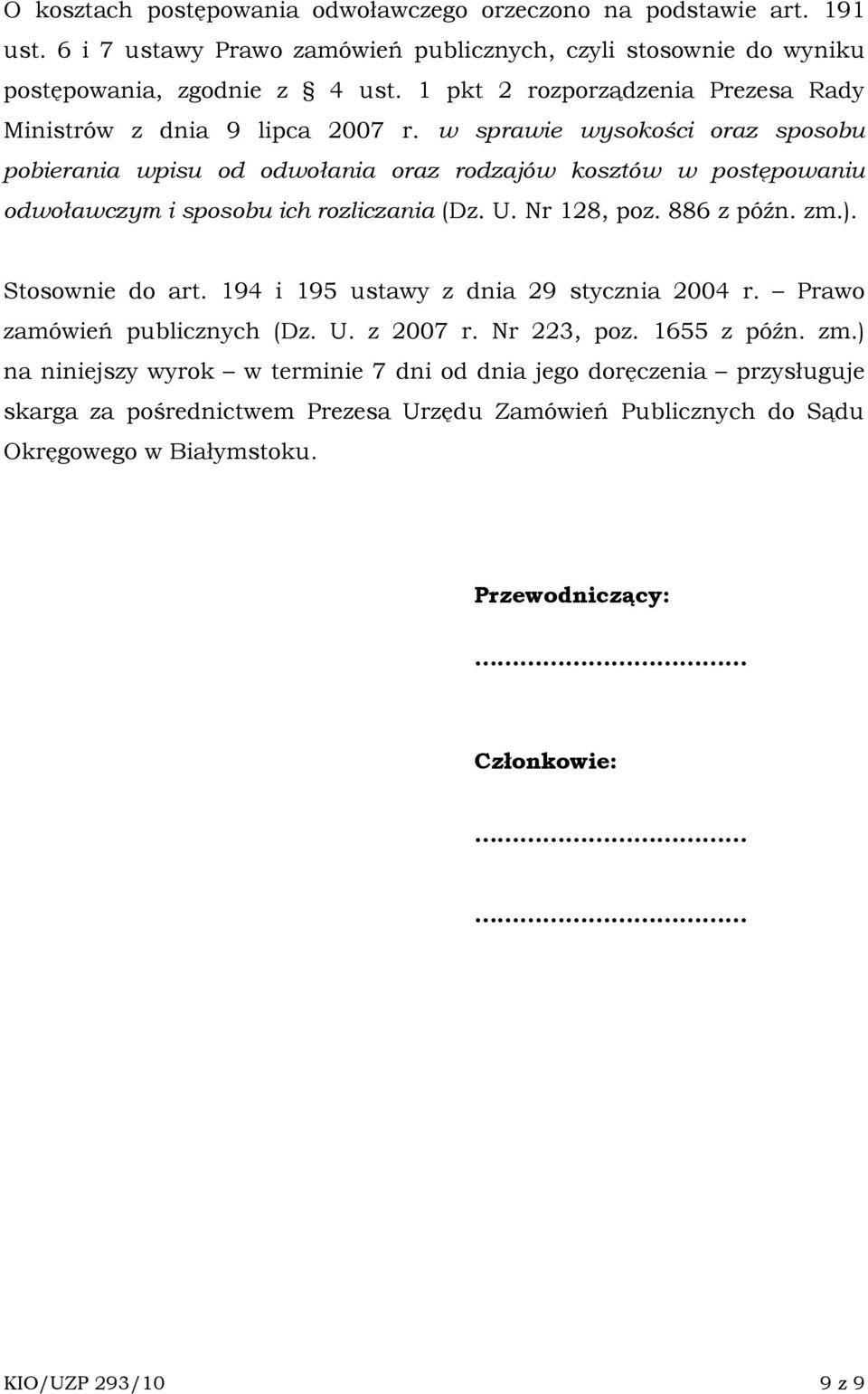 w sprawie wysokości oraz sposobu pobierania wpisu od odwołania oraz rodzajów kosztów w postępowaniu odwoławczym i sposobu ich rozliczania (Dz. U. Nr 128, poz. 886 z późn. zm.).