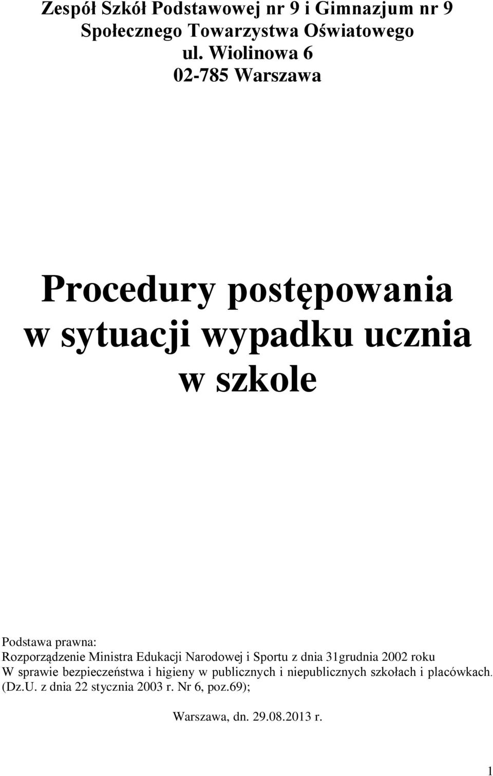 Rozporządzenie Ministra Edukacji Narodowej i Sportu z dnia 31grudnia 2002 roku W sprawie bezpieczeństwa i