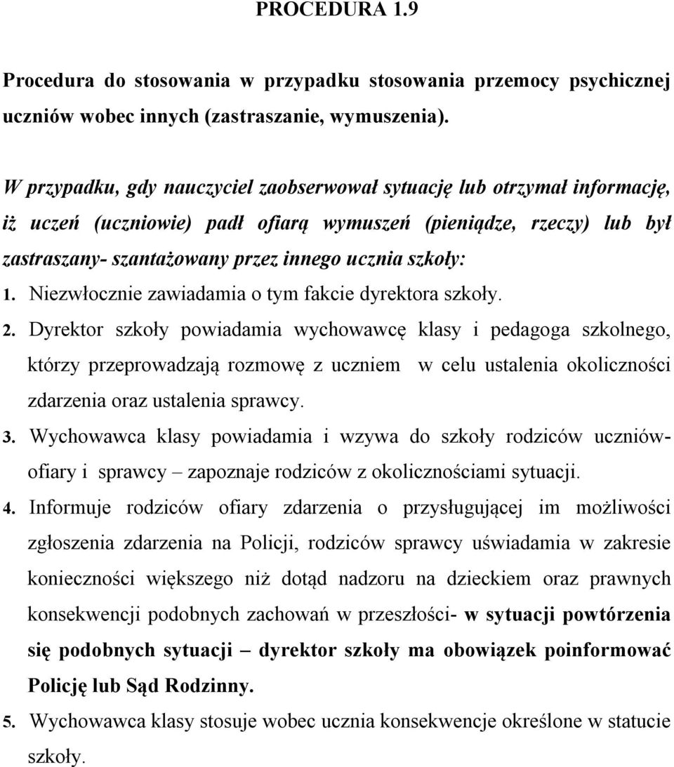 1. Niezwłocznie zawiadamia o tym fakcie dyrektora szkoły. 2.
