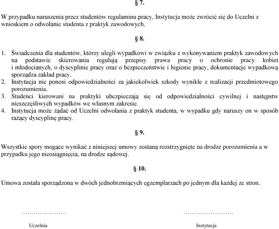 dyscyplinie pracy oraz o bezpieczeństwie i higienie pracy, dokumentacje wypadkową sporządza zakład pracy. 2.