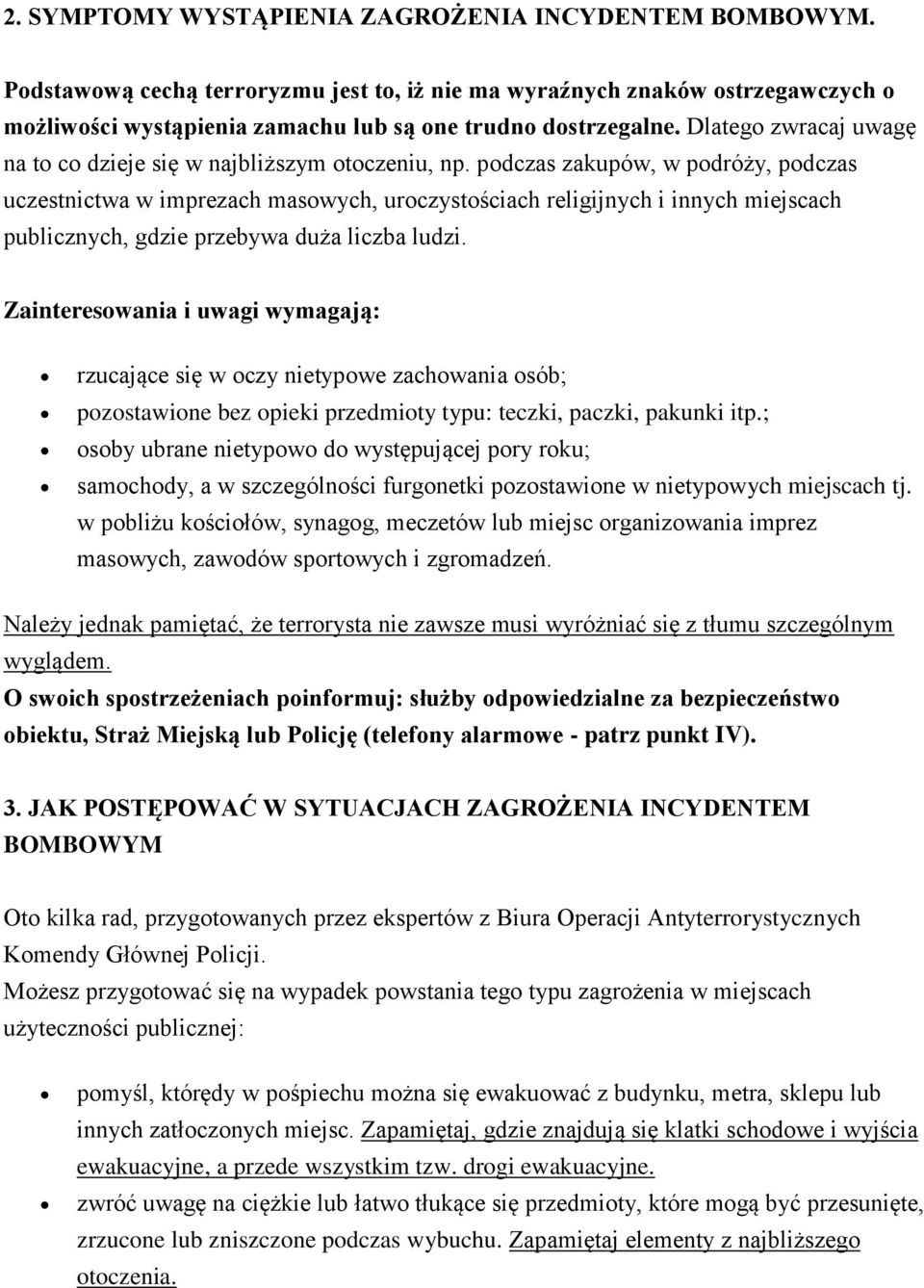 podczas zakupów, w podróży, podczas uczestnictwa w imprezach masowych, uroczystościach religijnych i innych miejscach publicznych, gdzie przebywa duża liczba ludzi.