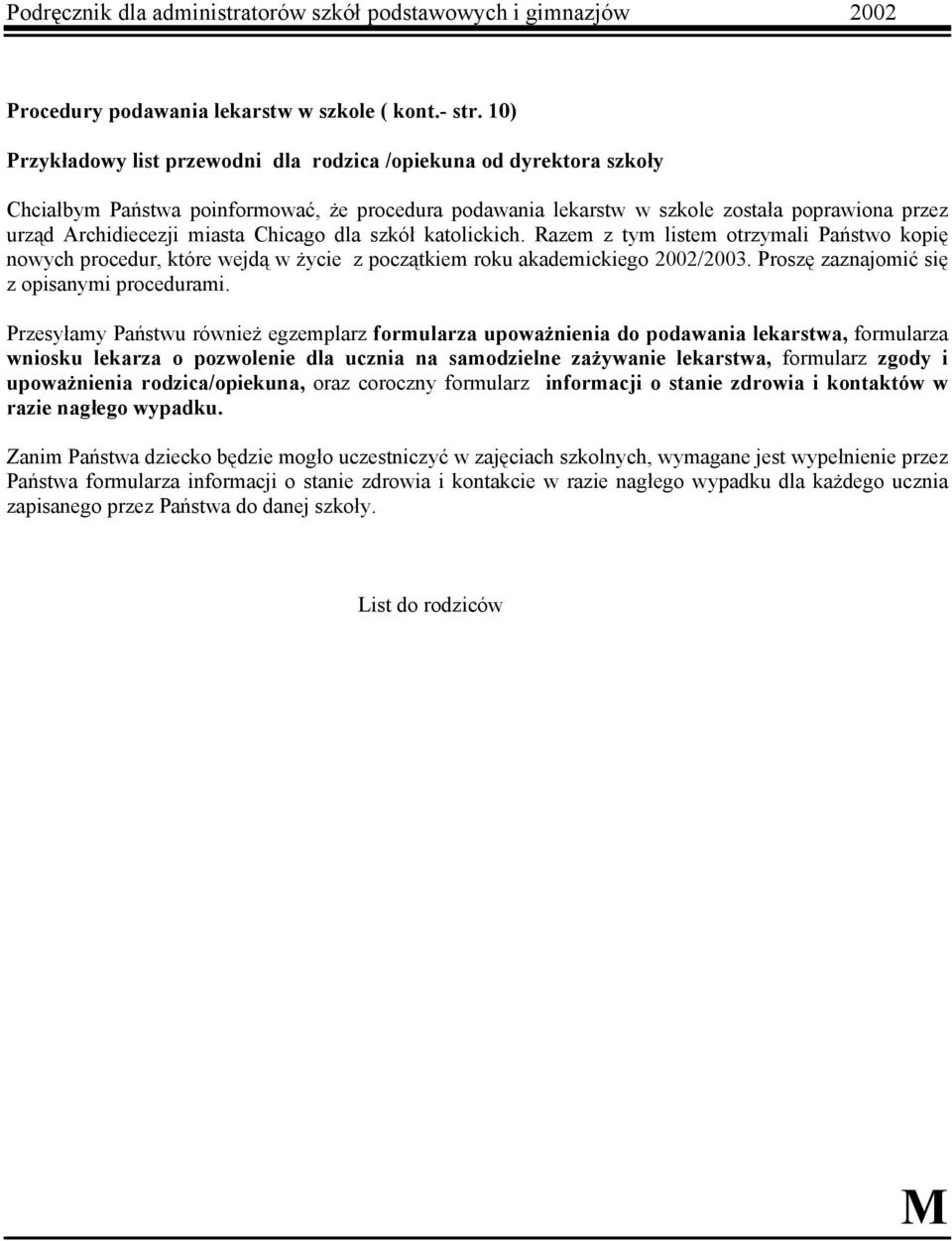 Chicago dla szkół katolickich. Razem z tym listem otrzymali Państwo kopię nowych procedur, które wejdą w życie z początkiem roku akademickiego 2002/2003. Proszę zaznajomić się z opisanymi procedurami.