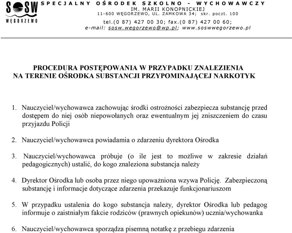 Nauczyciel/wychowawca powiadamia o zdarzeniu dyrektora Ośrodka 3.