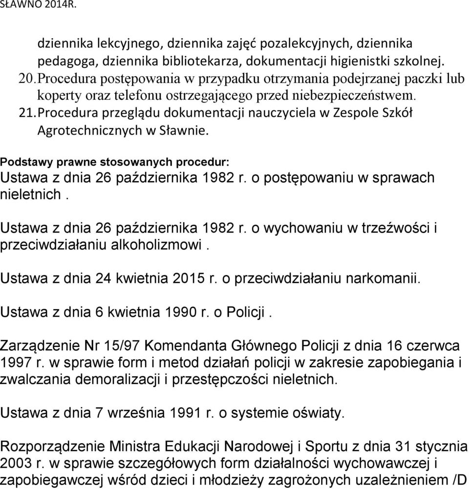 Procedura przeglądu dokumentacji nauczyciela w Zespole Szkół Agrotechnicznych w Sławnie. Podstawy prawne stosowanych procedur: Ustawa z dnia 26 października 1982 r.