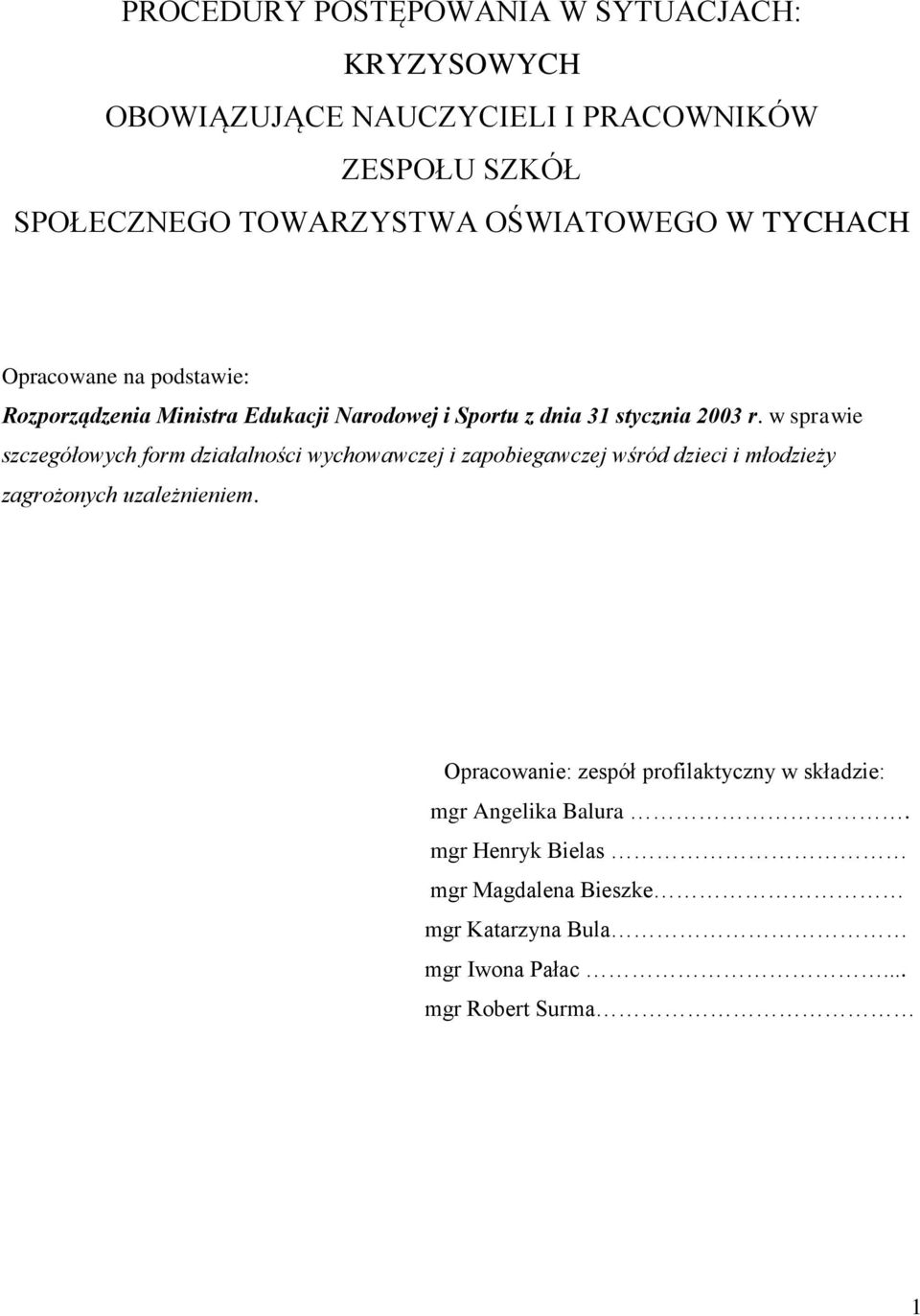 w sprawie szczegółowych form działalności wychowawczej i zapobiegawczej wśród dzieci i młodzieży zagrożonych uzależnieniem.