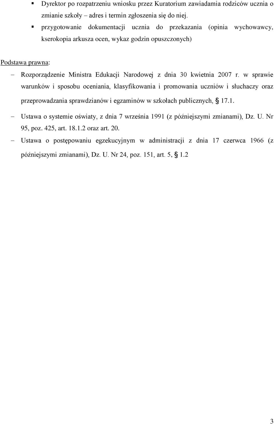 kwietnia 2007 r. w sprawie warunków i sposobu oceniania, klasyfikowania i promowania uczniów i słuchaczy oraz przeprowadzania sprawdzianów i egzaminów w szkołach publicznych, 17