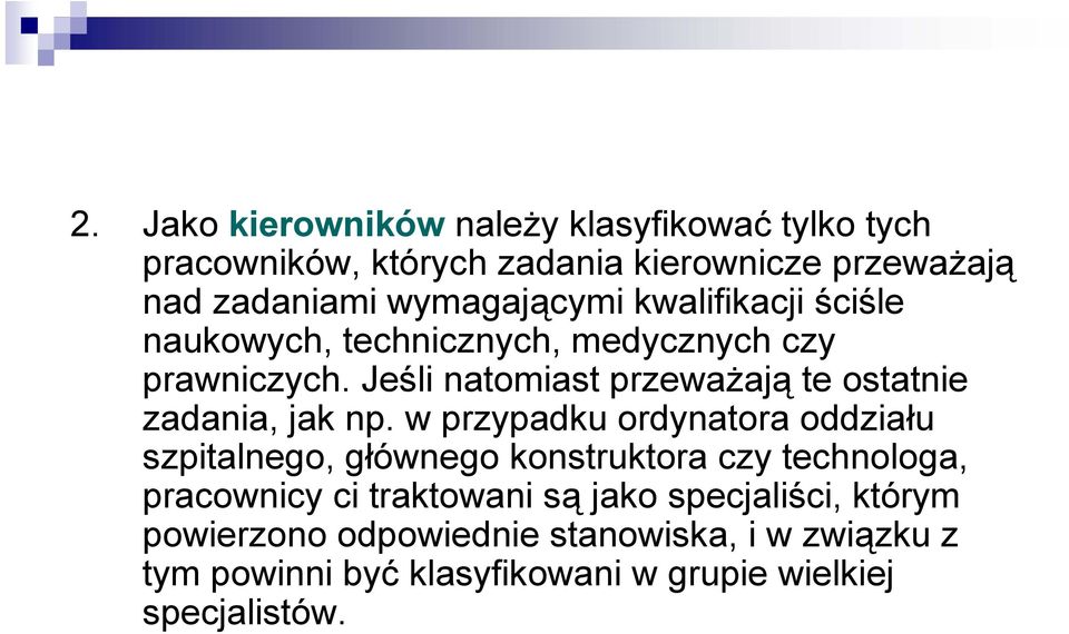 Jeśli natomiast przeważają te ostatnie zadania, jak np.