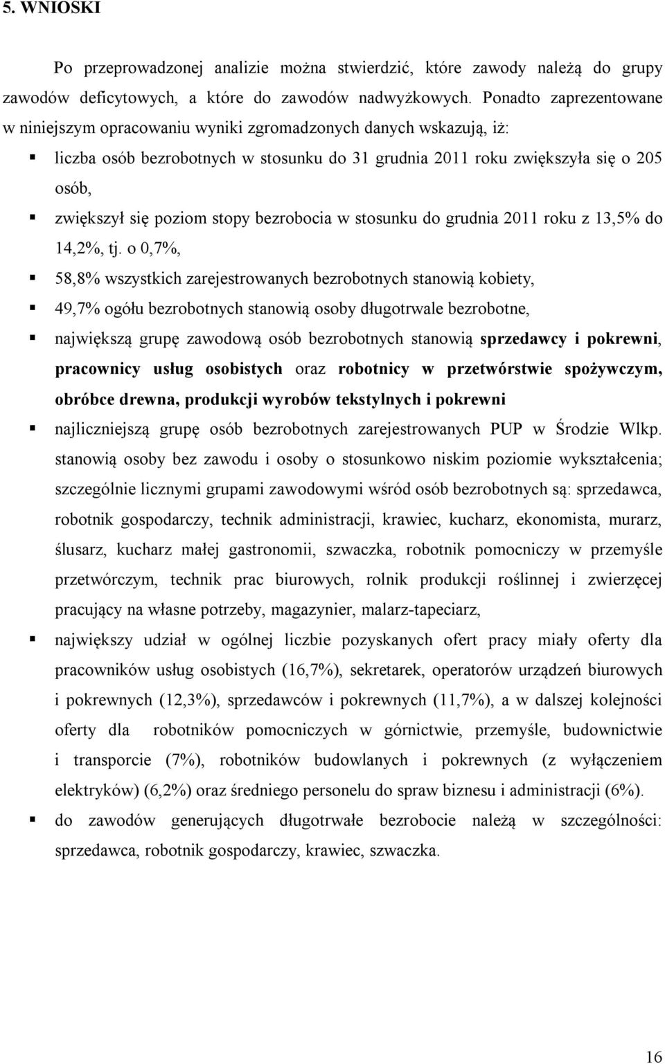 stopy bezrobocia w stosunku do grudnia 2011 roku z 13,5% do 14,2%, tj.