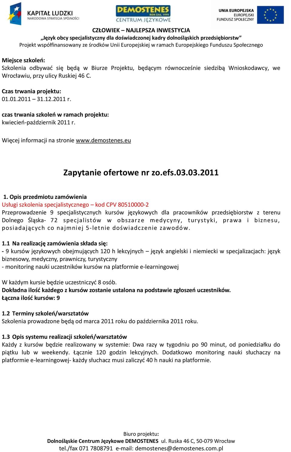 Opis przedmiotu zamówienia Usługi szkolenia specjalistycznego kod CPV 80510000-2 Przeprowadzenie 9 specjalistycznych kursów językowych dla pracowników przedsiębiorstw z terenu Dolnego Śląska- 72