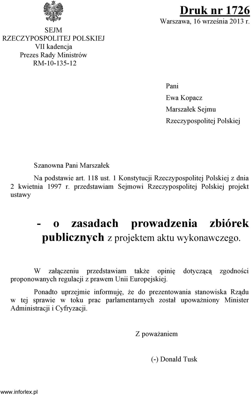 przedstawiam Sejmowi Rzeczypospolitej Polskiej projekt ustawy - o zasadach prowadzenia zbiórek publicznych z projektem aktu wykonawczego.