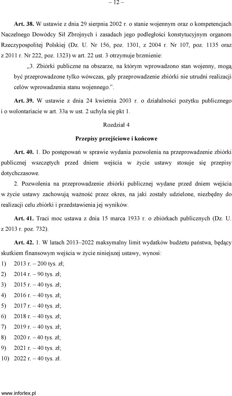 1135 oraz z 2011 r. Nr 222, poz. 1323) w art. 22 ust. 3 otrzymuje brzmienie: 3.