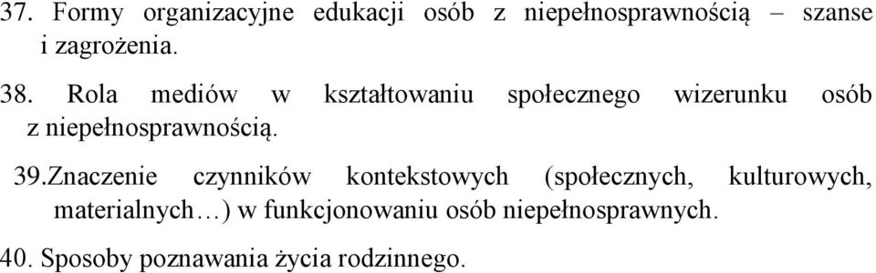 39.Znaczenie czynników kontekstowych (społecznych, kulturowych, materialnych ) w