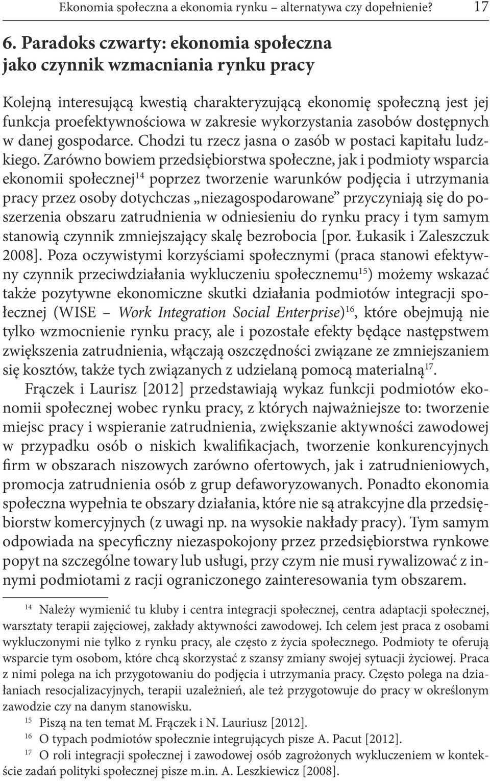 zasobów dostępnych w danej gospodarce. Chodzi tu rzecz jasna o zasób w postaci kapitału ludzkiego.