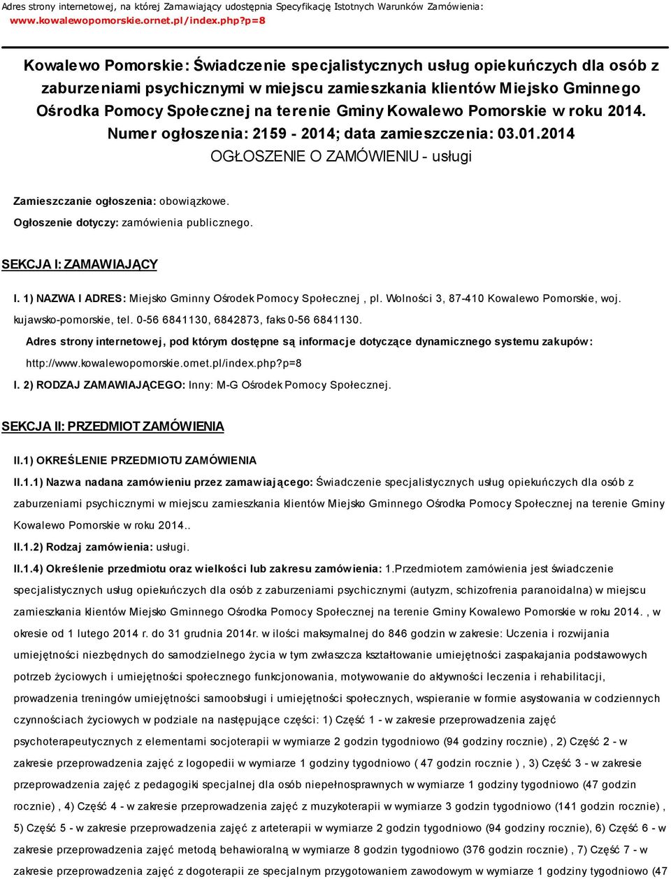 Gminy Kowalewo Pomorskie w roku 2014. Numer ogłoszenia: 2159-2014; data zamieszczenia: 03.01.2014 OGŁOSZENIE O ZAMÓWIENIU - usługi Zamieszczanie ogłoszenia: obowiązkowe.