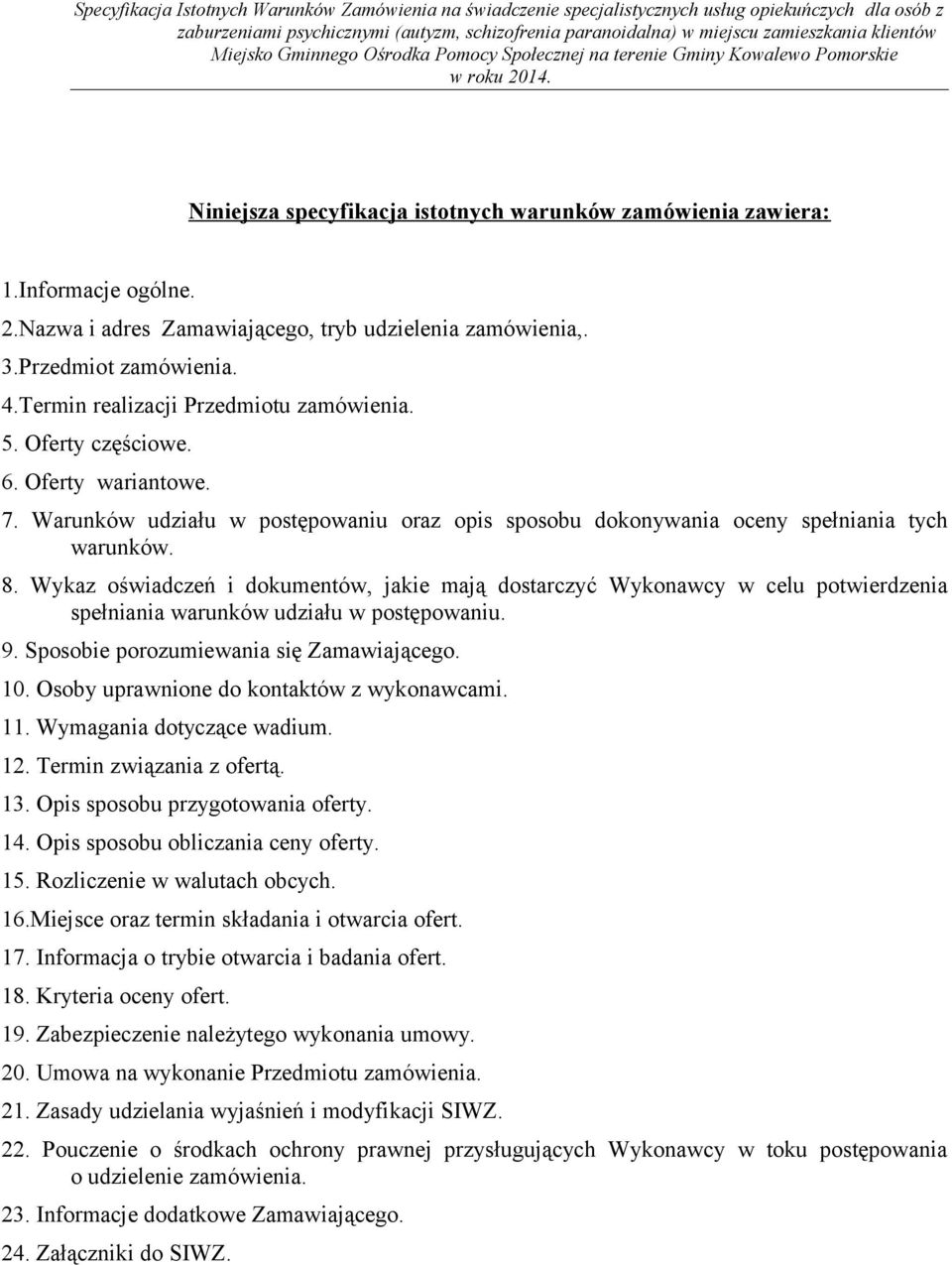 3.Przedmiot zamówienia. 4.Termin realizacji Przedmiotu zamówienia. 5. Oferty częściowe. 6. Oferty wariantowe. 7.