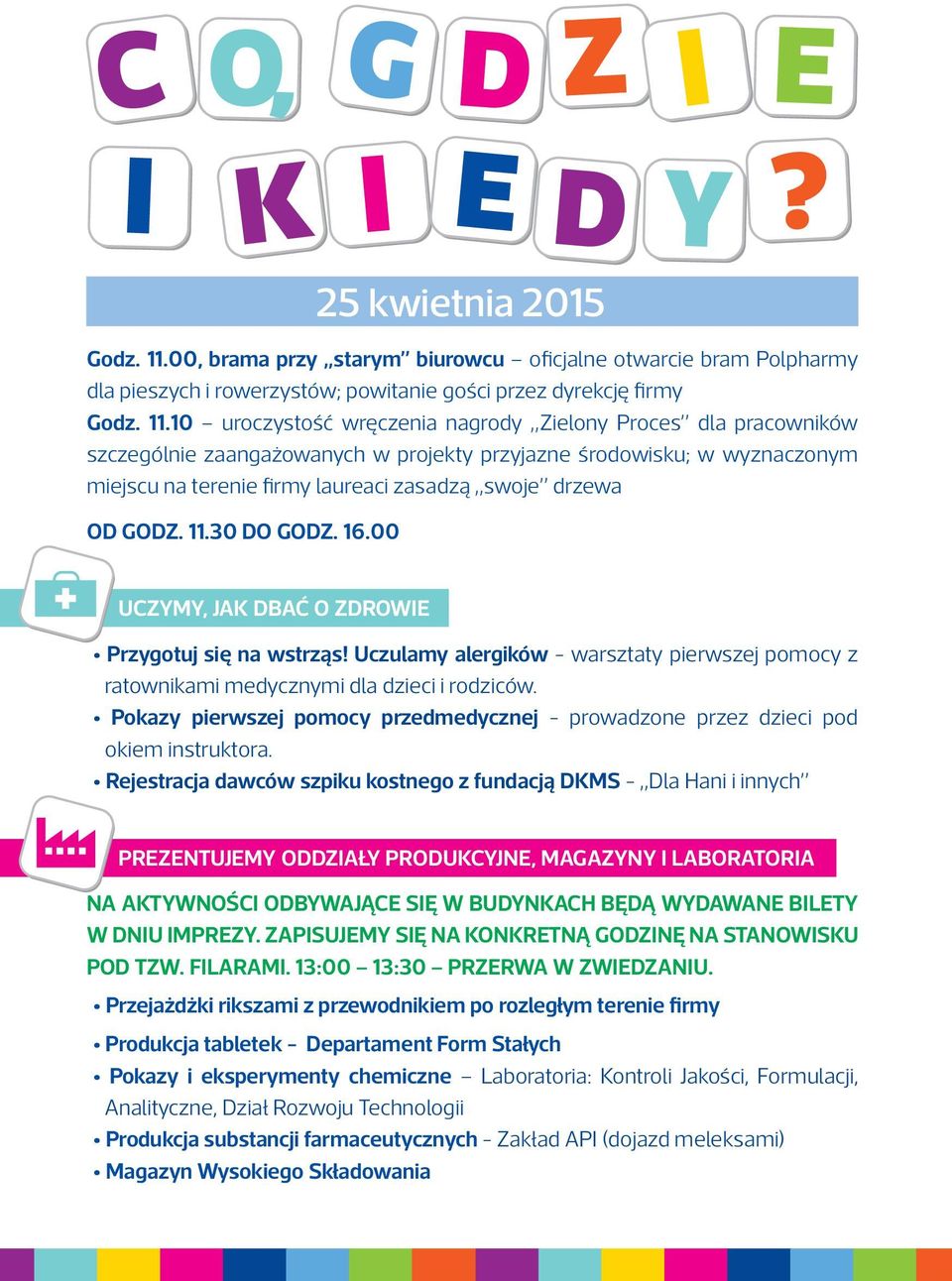 10 uroczystość wręczenia nagrody Zielony Proces dla pracowników szczególnie zaangażowanych w projekty przyjazne środowisku; w wyznaczonym miejscu na terenie firmy laureaci zasadzą swoje drzewa OD