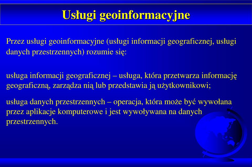 informację geograficzną, zarządza nią lub przedstawia ją użytkownikowi; usługa danych