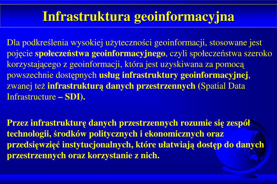 zwanej też infrastrukturą danych przestrzennych (Spatial Data Infrastructure SDI).