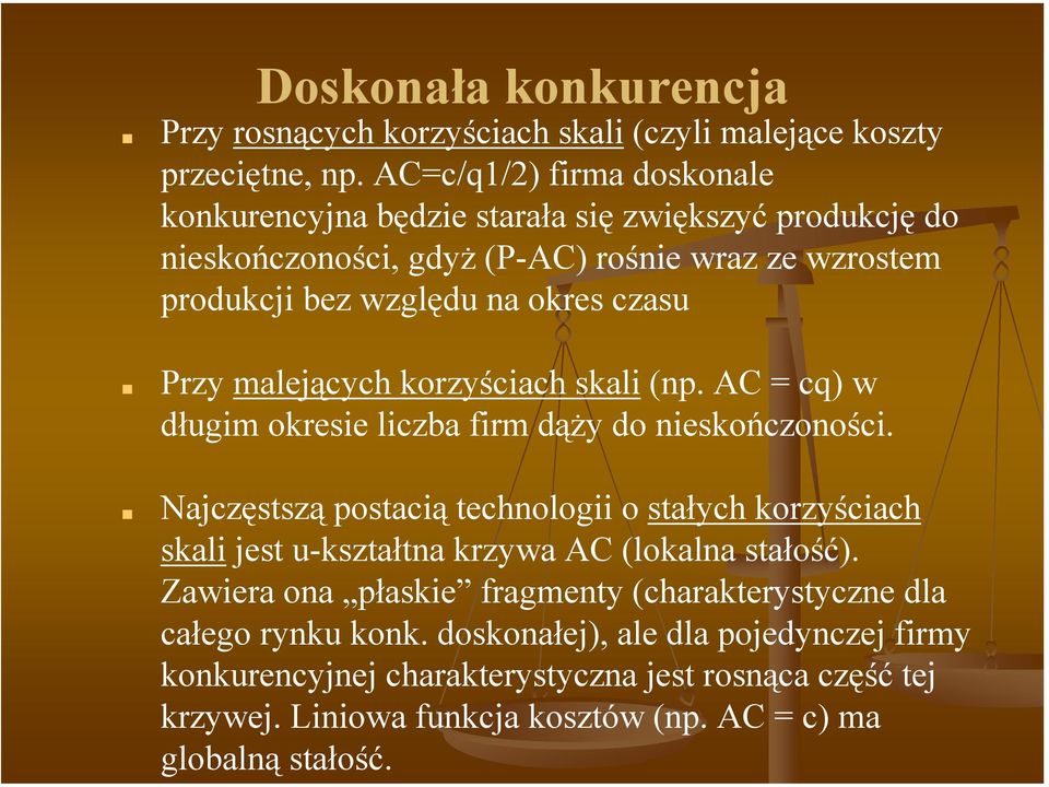 malejących korzyściach skali (np. AC = cq) w długim okresie liczba firm dąży do nieskończoności.