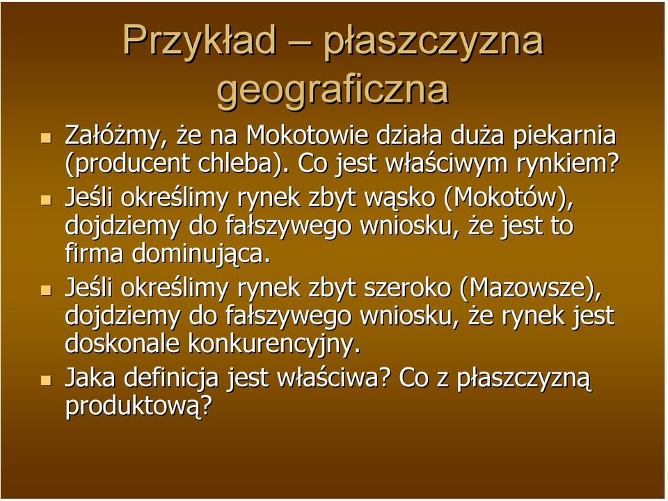 Jeśli określimy rynek zbyt wąsko w (Mokotów), dojdziemy do fałszywego wniosku, że e jest to firma dominująca.