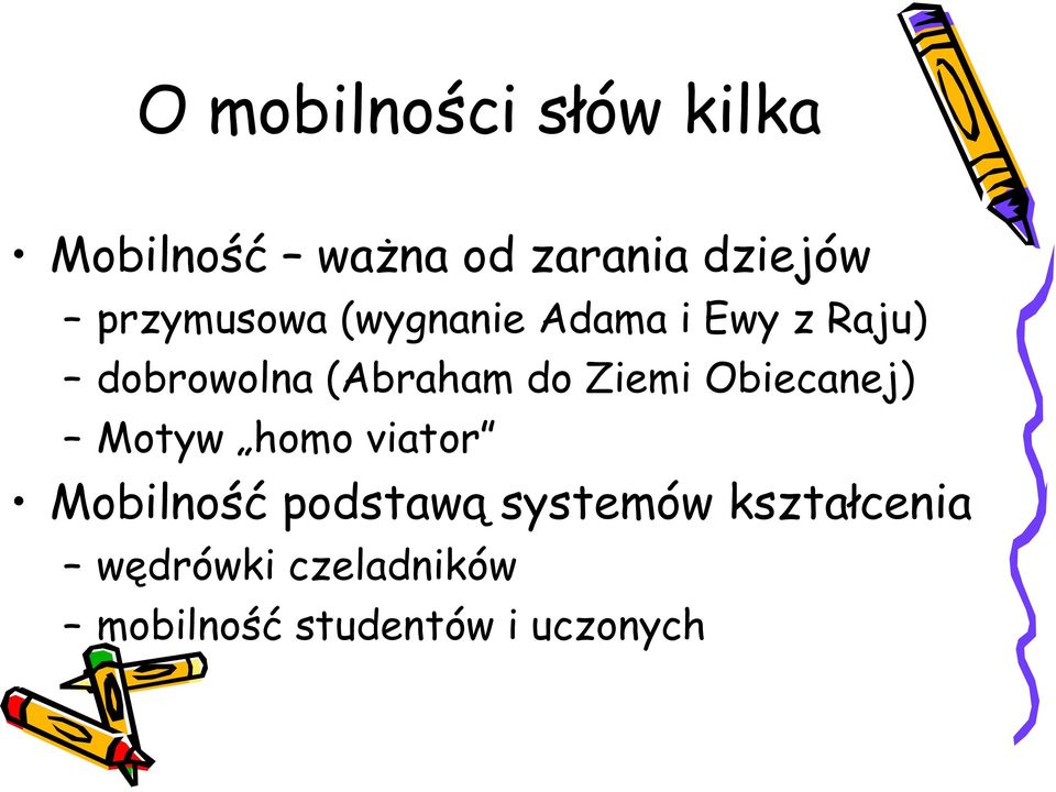 do Ziemi Obiecanej) Motyw homo viator Mobilność podstawą