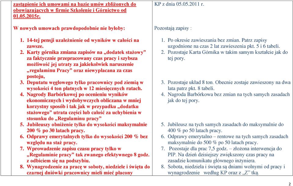 Karty górnika zmiana zapisów na dodatek stażowy za faktycznie przepracowany czas pracy i szybsza możliwość jej utraty za jakiekolwiek naruszenie regulaminu Pracy oraz niewypłacana za czas postoju, 3.