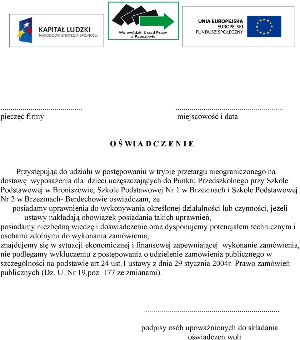 określonej działalności lub czynności, jeżeli ustawy nakładają obowiązek posiadania takich uprawnień, posiadamy niezbędną wiedzę i doświadczenie oraz dysponujemy potencjałem technicznym i osobami