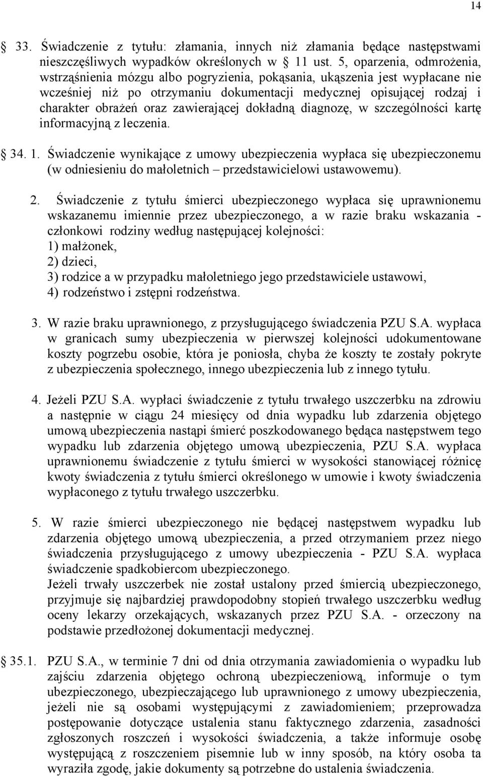 zawierającej dokładną diagnozę, w szczególności kartę informacyjną z leczenia. 34. 1.