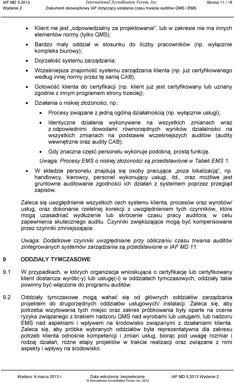 wyłącznie kompleks biurowy); Dojrzałość systemu zarządzania; Wcześniejsza znajomość systemu zarządzania klienta (np.