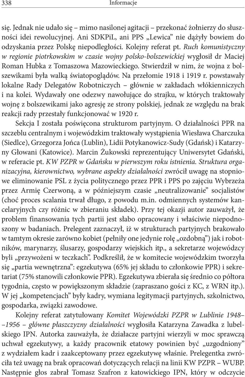 Ruch komunistyczny w regionie piotrkowskim w czasie wojny polsko-bolszewickiej wygłosił dr Maciej Roman Hubka z Tomaszowa Mazowieckiego.