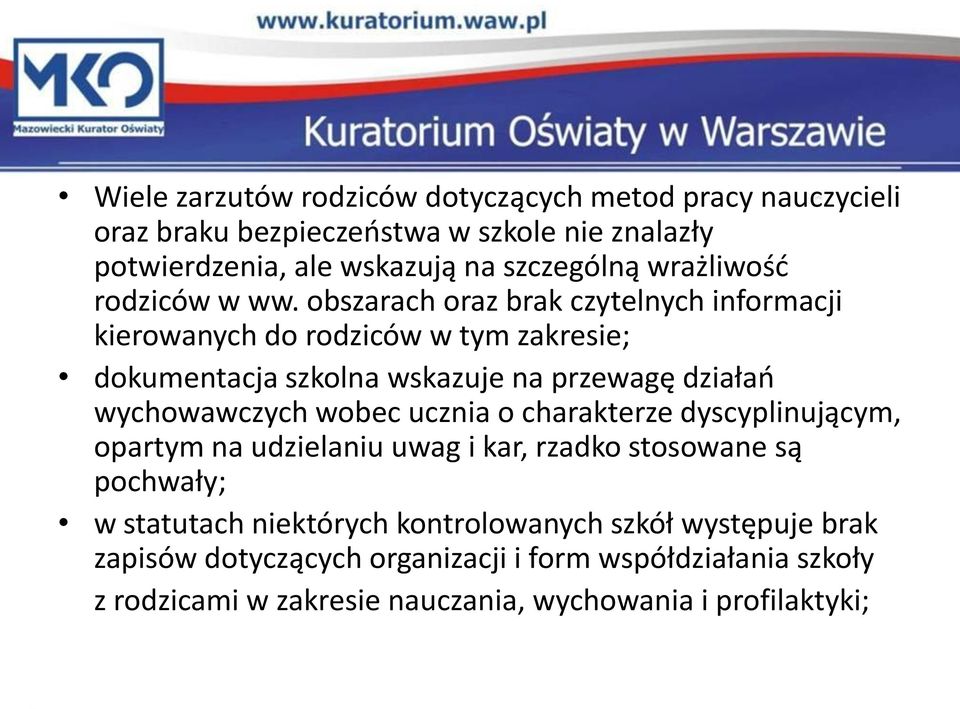 obszarach oraz brak czytelnych informacji kierowanych do rodziców w tym zakresie; dokumentacja szkolna wskazuje na przewagę działań wychowawczych wobec