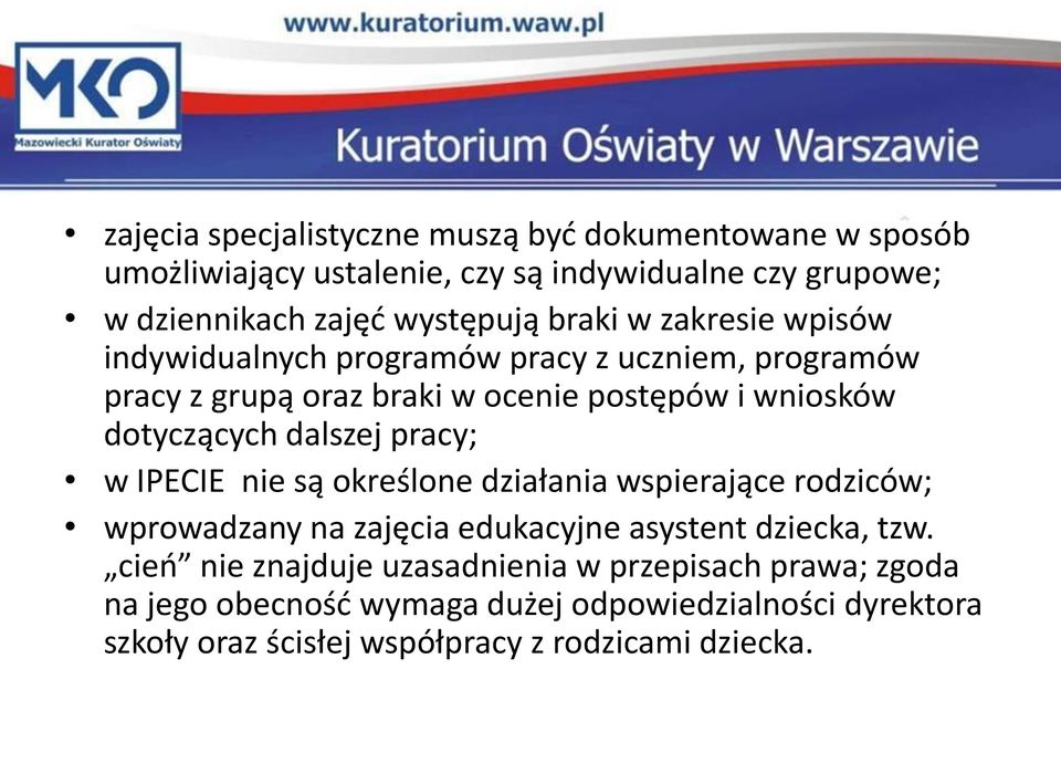 dalszej pracy; w IPECIE nie są określone działania wspierające rodziców; wprowadzany na zajęcia edukacyjne asystent dziecka, tzw.