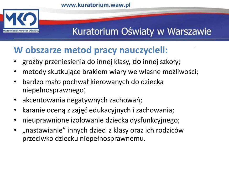 niepełnosprawnego; akcentowania negatywnych zachowań; karanie oceną z zajęć edukacyjnych i zachowania;