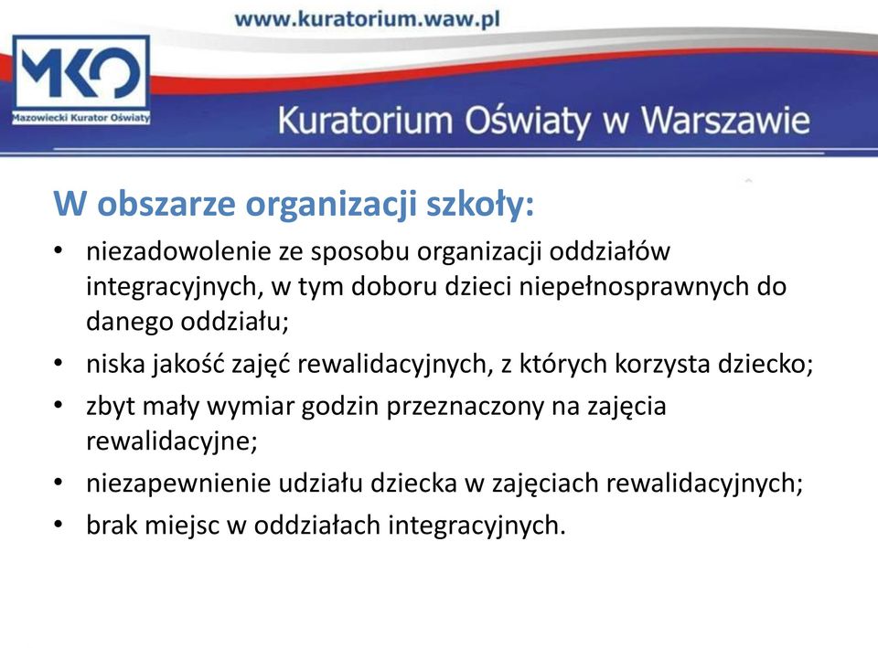 z których korzysta dziecko; zbyt mały wymiar godzin przeznaczony na zajęcia rewalidacyjne;