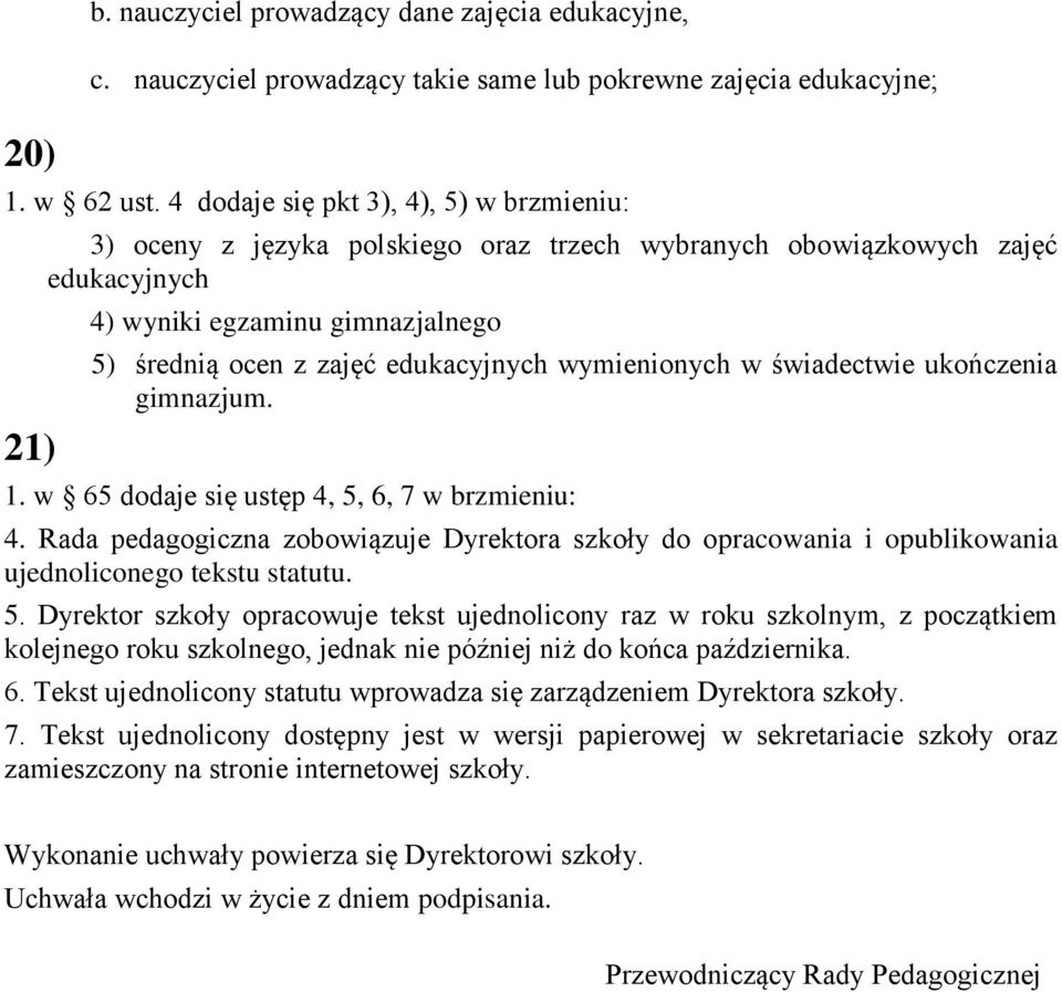 wymienionych w świadectwie ukończenia gimnazjum. 1. w 65 dodaje się ustęp 4, 5, 6, 7 w brzmieniu: 4.