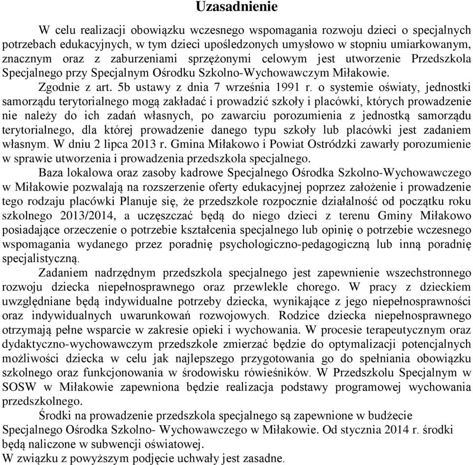 o systemie oświaty, jednostki samorządu terytorialnego mogą zakładać i prowadzić szkoły i placówki, których prowadzenie nie należy do ich zadań własnych, po zawarciu porozumienia z jednostką