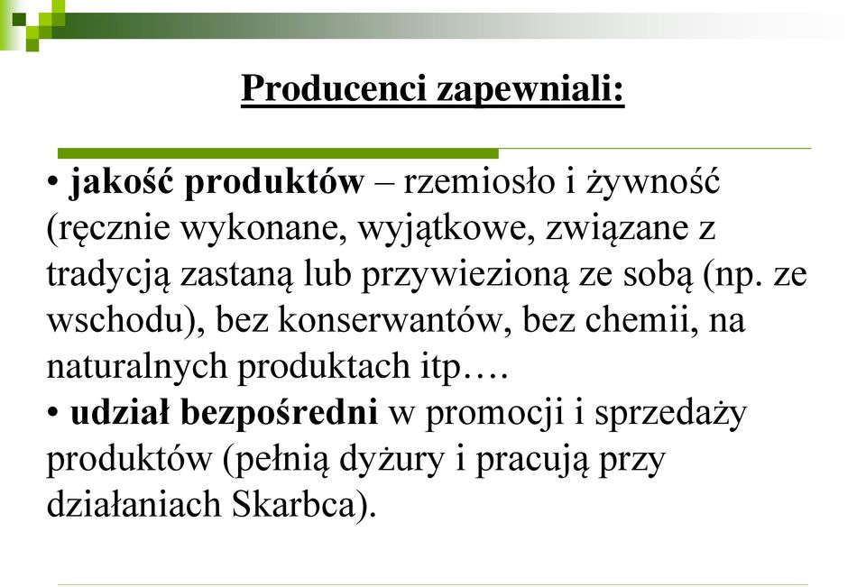 ze wschodu), bez konserwantów, bez chemii, na naturalnych produktach itp.