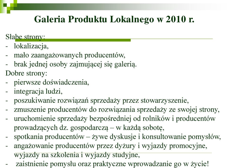 ze swojej strony, - uruchomienie sprzedaży bezpośredniej od rolników i producentów prowadzących dz.