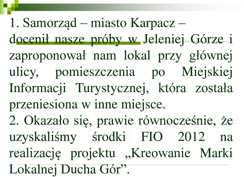 która została przeniesiona w inne miejsce. 2.