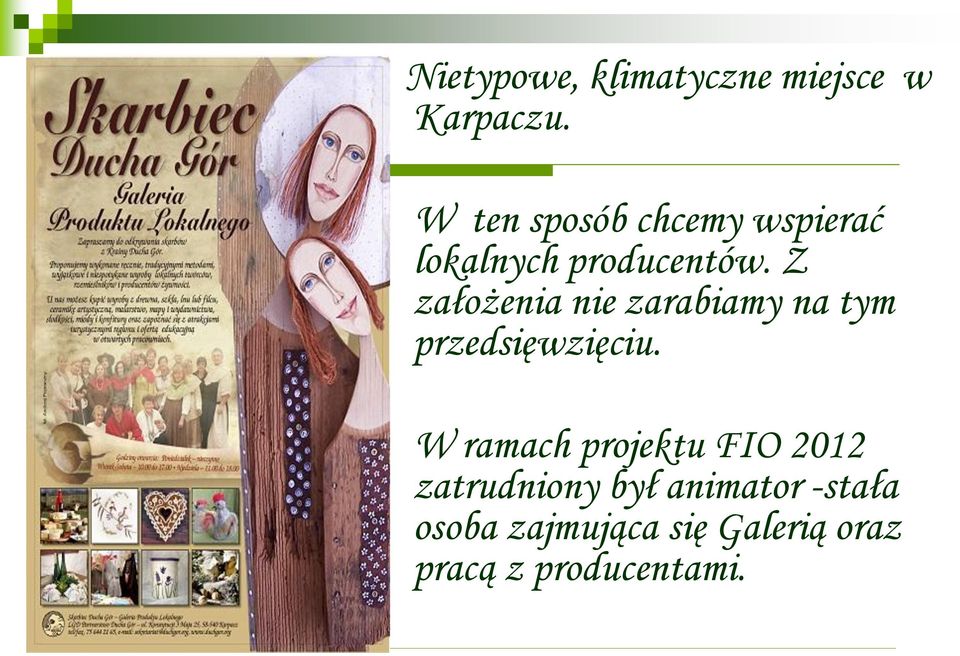 Z założenia nie zarabiamy na tym przedsięwzięciu.