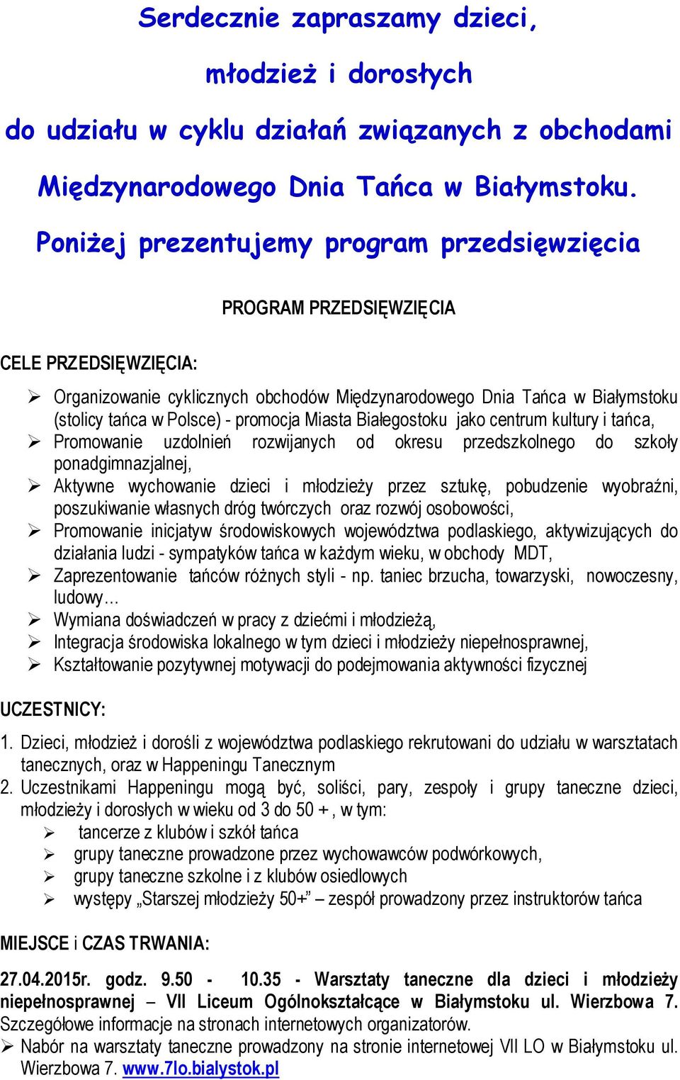 promocja Miasta Białegostoku jako centrum kultury i tańca, Promowanie uzdolnień rozwijanych od okresu przedszkolnego do szkoły ponadgimnazjalnej, Aktywne wychowanie dzieci i młodzieży przez sztukę,